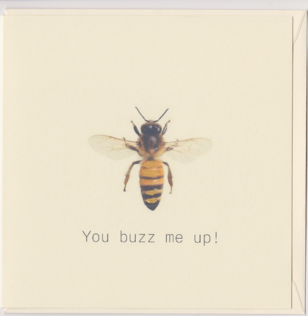 You Buzz Me UP - Greeting Card